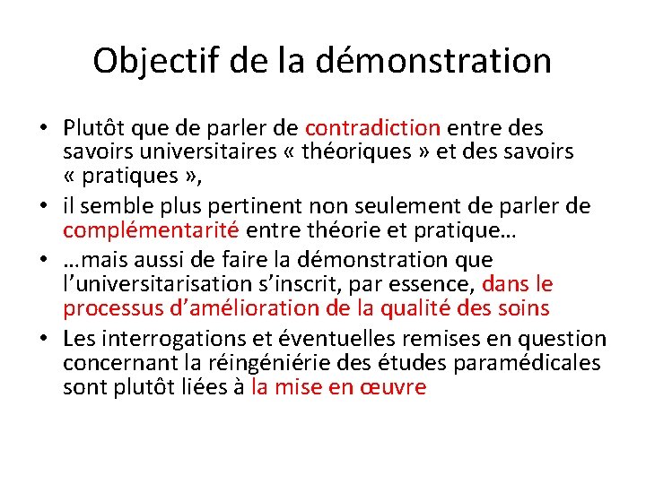 Objectif de la démonstration • Plutôt que de parler de contradiction entre des savoirs