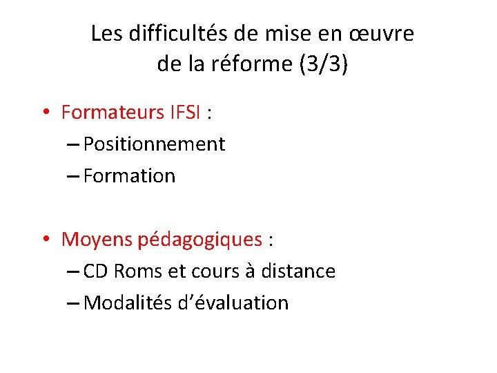 Les difficultés de mise en œuvre de la réforme (3/3) • Formateurs IFSI :