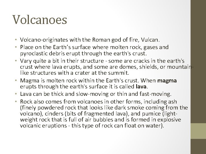 Volcanoes • Volcano-originates with the Roman god of fire, Vulcan. • Place on the