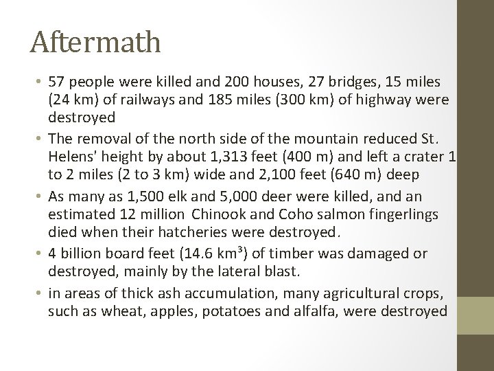 Aftermath • 57 people were killed and 200 houses, 27 bridges, 15 miles (24