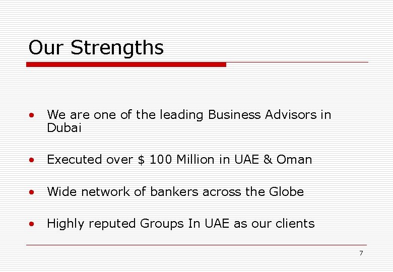 Our Strengths • We are one of the leading Business Advisors in Dubai •