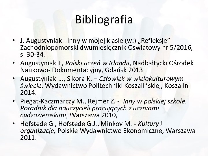 Bibliografia • J. Augustyniak - Inny w mojej klasie (w: ) „Refleksje” Zachodniopomorski dwumiesięcznik