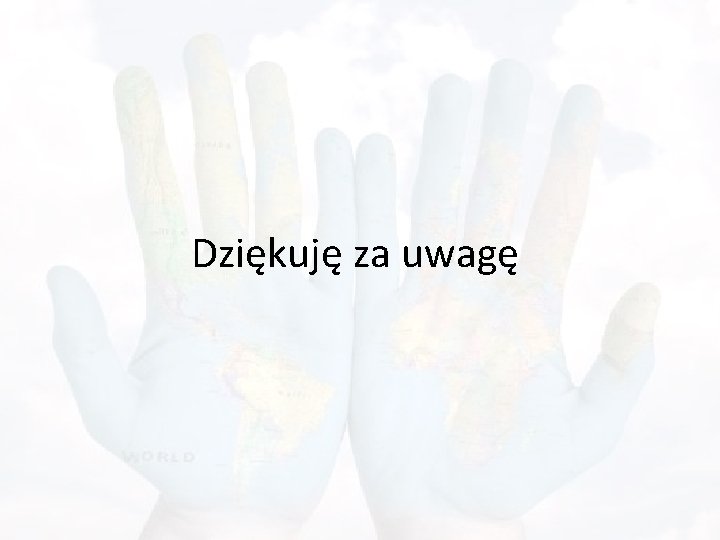 Dziękuję za uwagę 