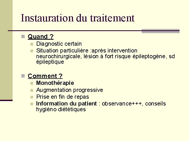 Instauration du traitement n Quand ? n Diagnostic certain n Situation particulière : après Instauration du traitement n Quand ? n Diagnostic certain n Situation particulière : après