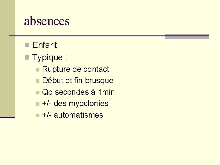 absences n Enfant n Typique : n Rupture de contact n Début et fin absences n Enfant n Typique : n Rupture de contact n Début et fin