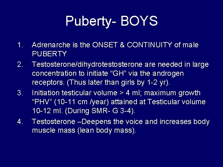 Puberty- BOYS 1. 2. 3. 4. Adrenarche is the ONSET & CONTINUITY of male