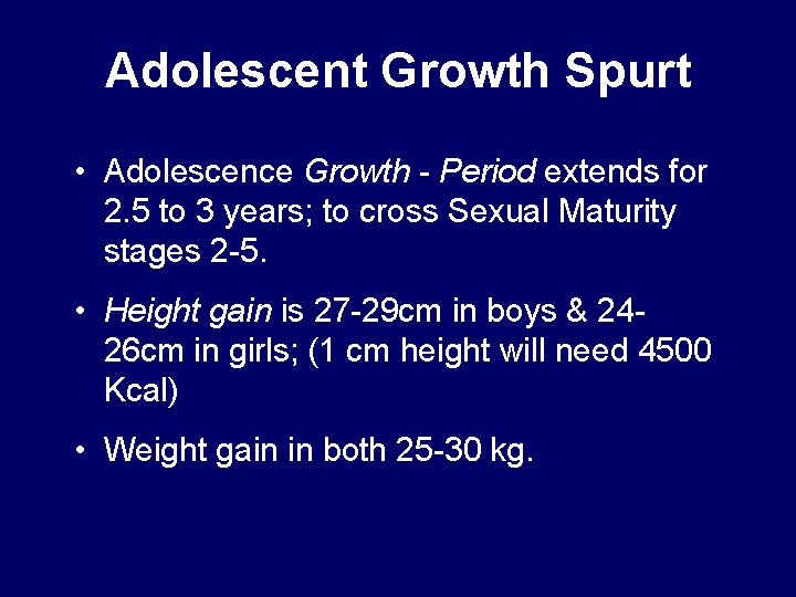 Adolescent Growth Spurt • Adolescence Growth - Period extends for 2. 5 to 3