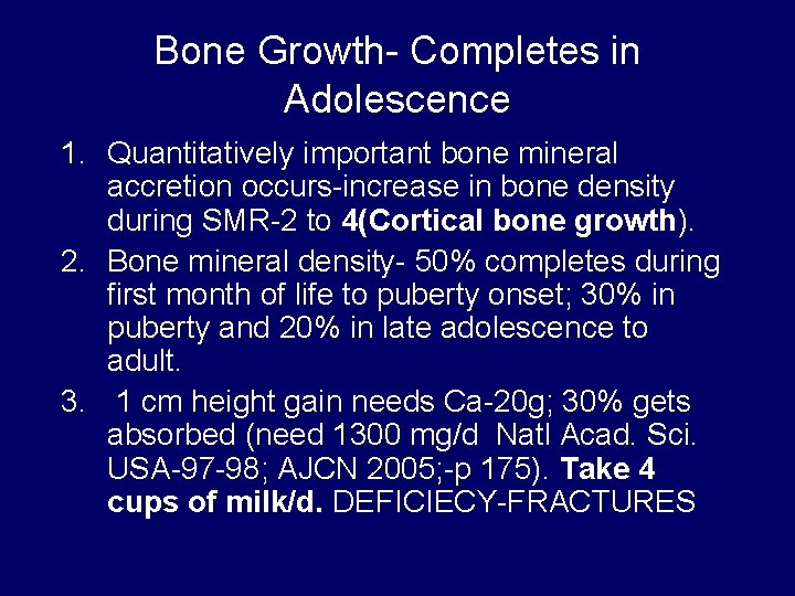 Bone Growth- Completes in Adolescence 1. Quantitatively important bone mineral accretion occurs-increase in bone
