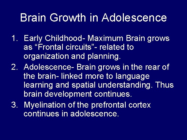 Brain Growth in Adolescence 1. Early Childhood- Maximum Brain grows as “Frontal circuits”- related