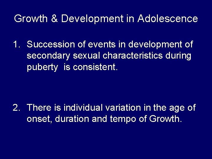 Growth & Development in Adolescence 1. Succession of events in development of secondary sexual
