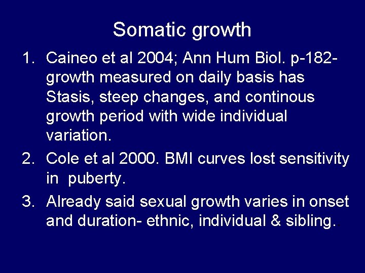 Somatic growth 1. Caineo et al 2004; Ann Hum Biol. p-182 - growth measured