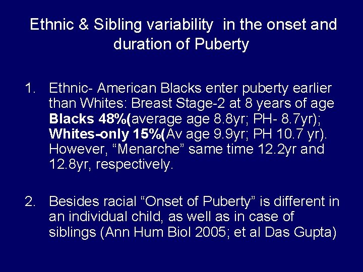  Ethnic & Sibling variability in the onset and duration of Puberty 1. Ethnic-