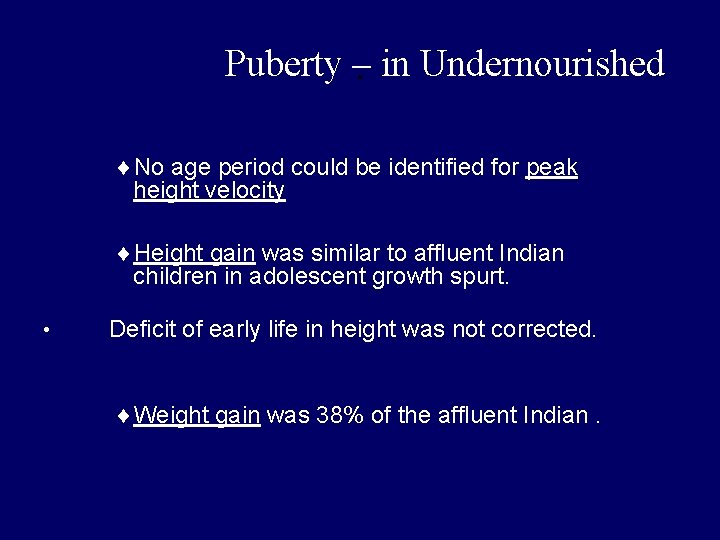 Puberty – in Undernourished. ¨No age period could be identified for peak height velocity