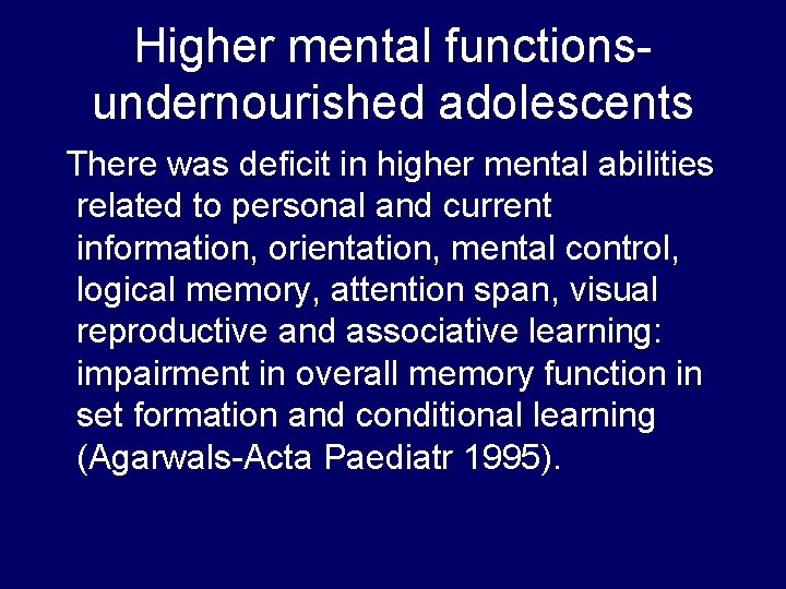 Higher mental functions- undernourished adolescents There was deficit in higher mental abilities related to