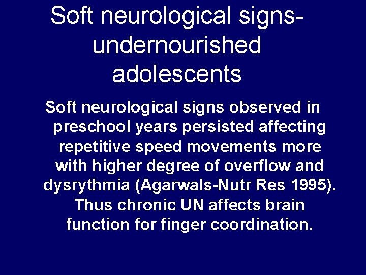 Soft neurological signs- undernourished adolescents Soft neurological signs observed in preschool years persisted affecting