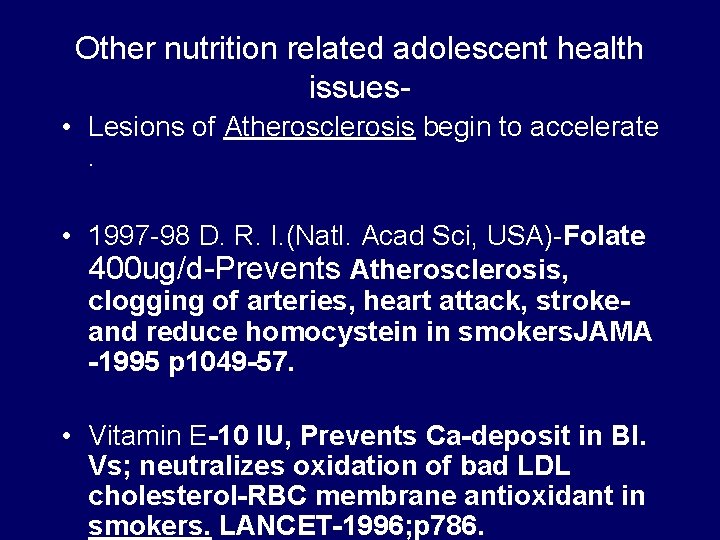 Other nutrition related adolescent health issues • Lesions of Atherosclerosis begin to accelerate .
