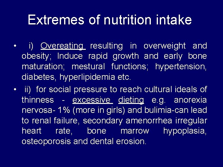  Extremes of nutrition intake • i) Overeating resulting in overweight and obesity; Induce