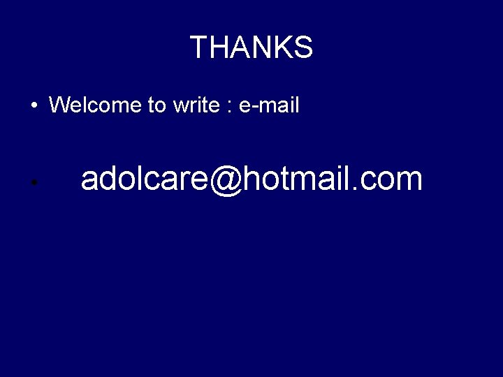 THANKS • Welcome to write : e-mail • adolcare@hotmail. com 