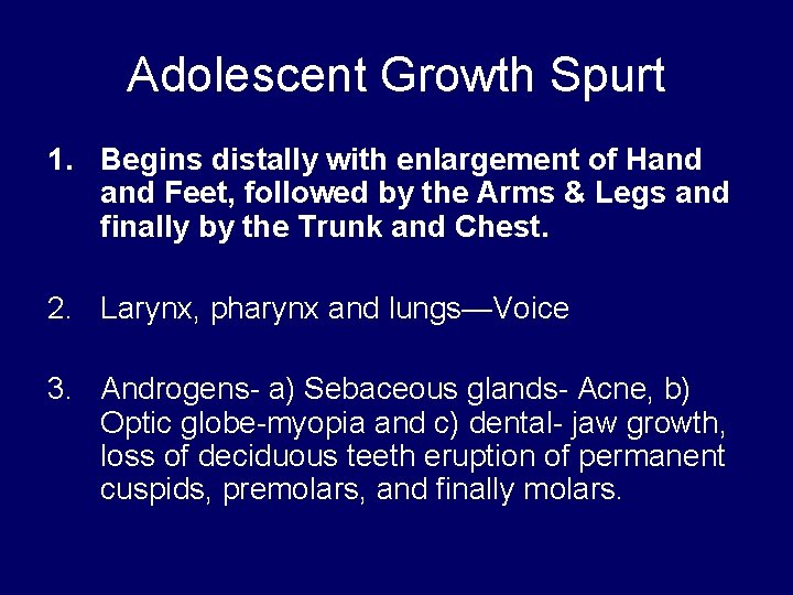 Adolescent Growth Spurt 1. Begins distally with enlargement of Hand Feet, followed by the