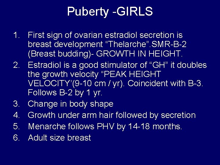 Puberty -GIRLS 1. First sign of ovarian estradiol secretion is breast development “Thelarche”. SMR-B-2