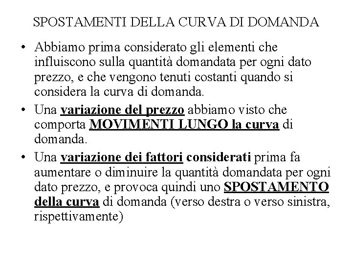 SPOSTAMENTI DELLA CURVA DI DOMANDA • Abbiamo prima considerato gli elementi che influiscono sulla