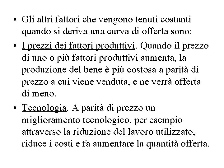  • Gli altri fattori che vengono tenuti costanti quando si deriva una curva