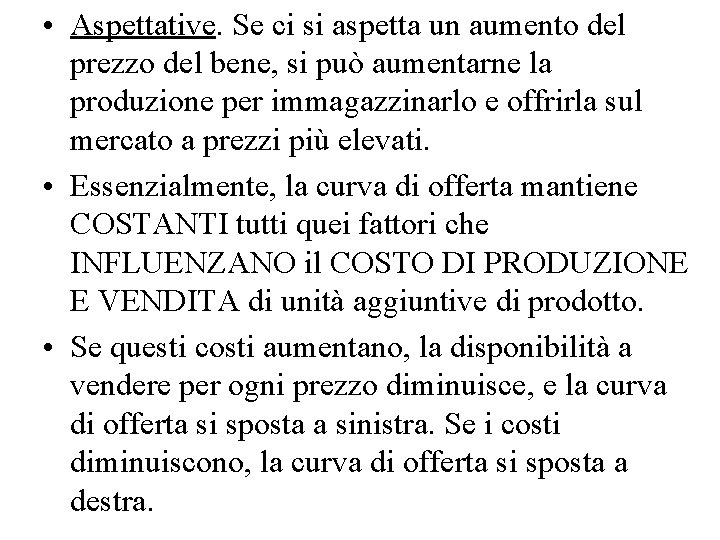  • Aspettative. Se ci si aspetta un aumento del prezzo del bene, si