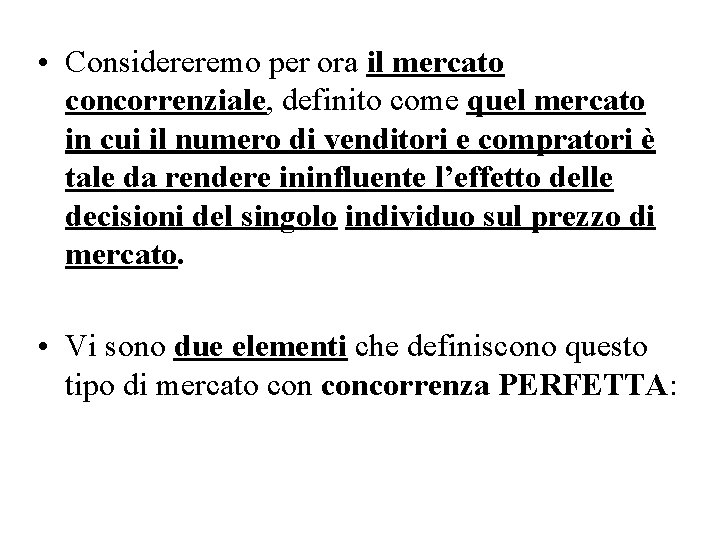  • Considereremo per ora il mercato concorrenziale, definito come quel mercato in cui