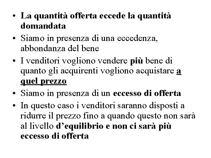 • La quantità offerta eccede la quantità domandata • Siamo in presenza di • La quantità offerta eccede la quantità domandata • Siamo in presenza di