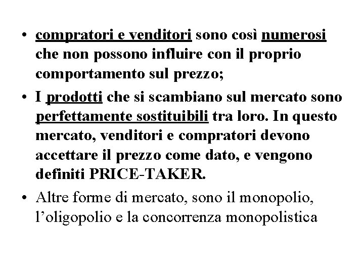  • compratori e venditori sono così numerosi che non possono influire con il