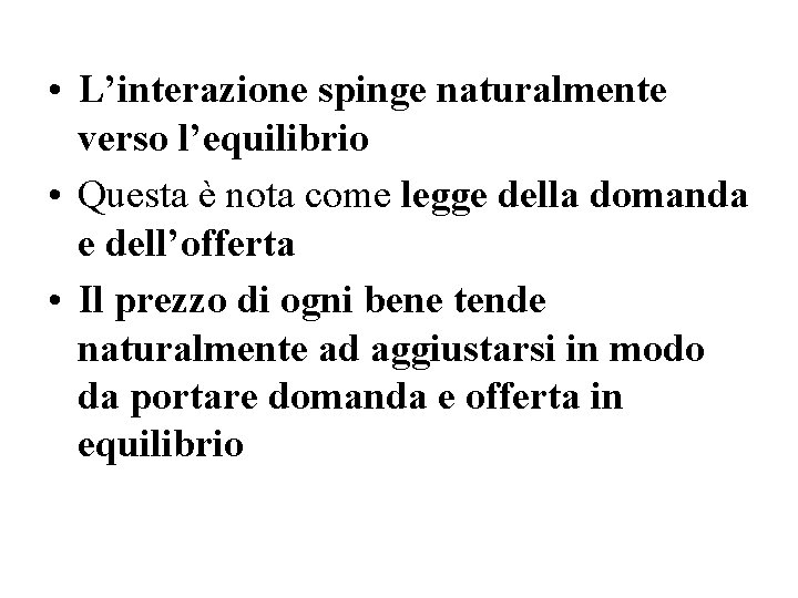  • L’interazione spinge naturalmente verso l’equilibrio • Questa è nota come legge della