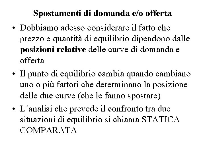 Spostamenti di domanda e/o offerta • Dobbiamo adesso considerare il fatto che prezzo e