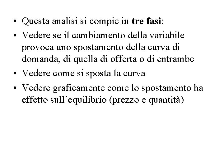  • Questa analisi si compie in tre fasi: • Vedere se il cambiamento