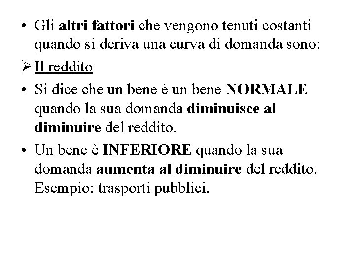  • Gli altri fattori che vengono tenuti costanti quando si deriva una curva