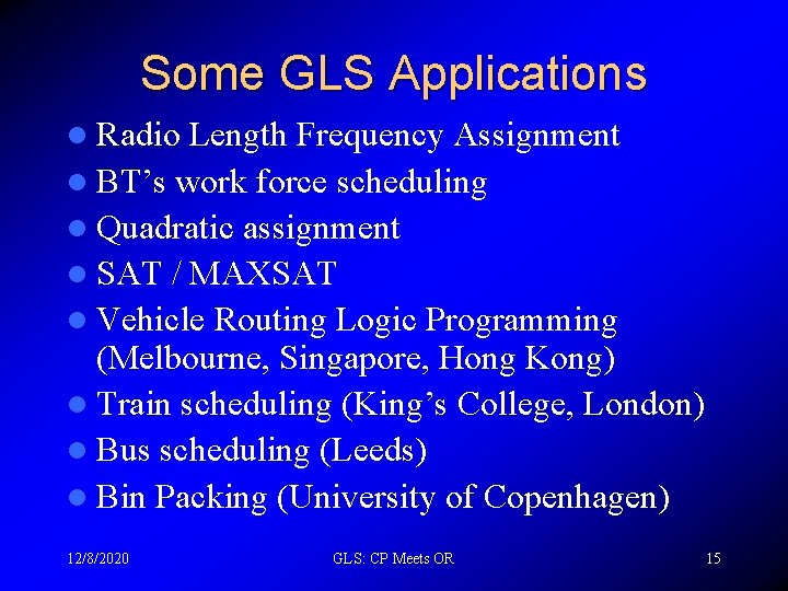 Some GLS Applications l Radio Length Frequency Assignment l BT’s work force scheduling l