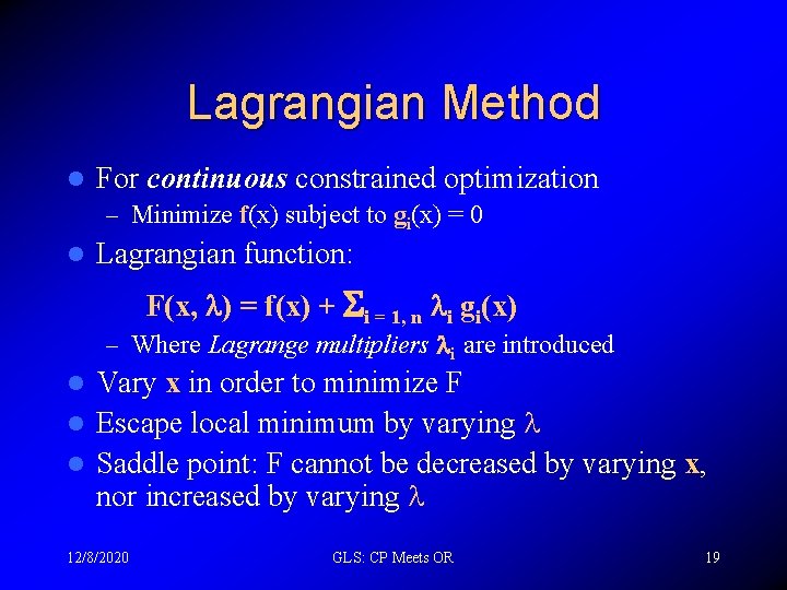 Lagrangian Method l For continuous constrained optimization – Minimize f(x) subject to gi(x) =