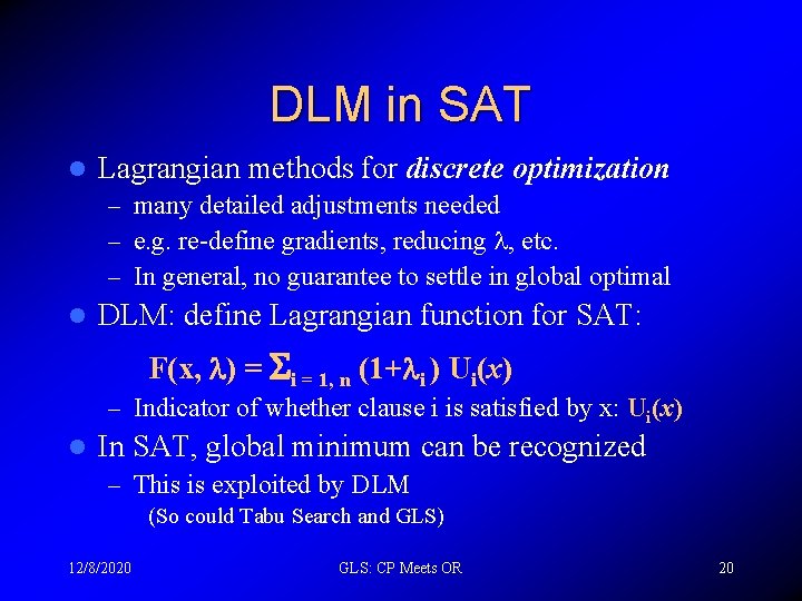 DLM in SAT l Lagrangian methods for discrete optimization – many detailed adjustments needed
