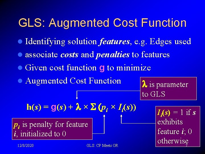 GLS: Augmented Cost Function l Identifying solution features, e. g. Edges used l associate