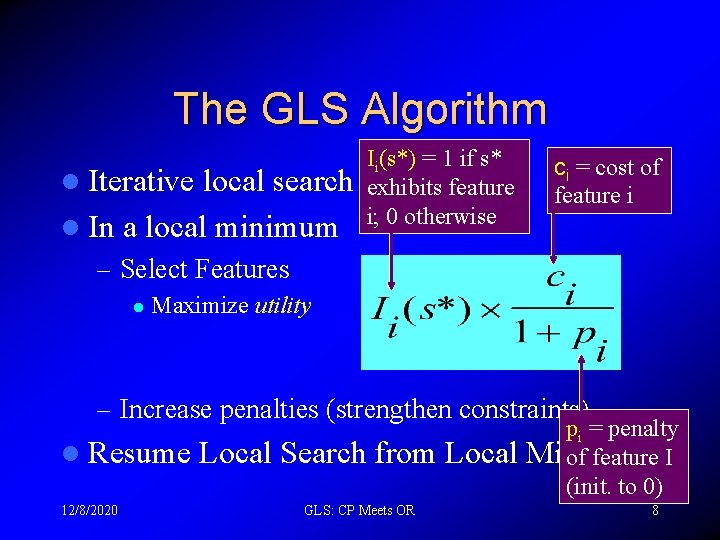 The GLS Algorithm l Iterative local search l In a local minimum Ii(s*) =