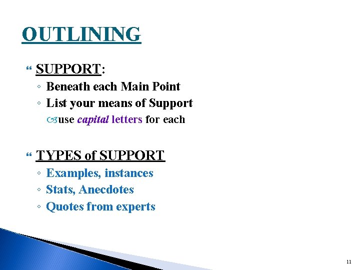 OUTLINING SUPPORT: ◦ Beneath each Main Point ◦ List your means of Support use