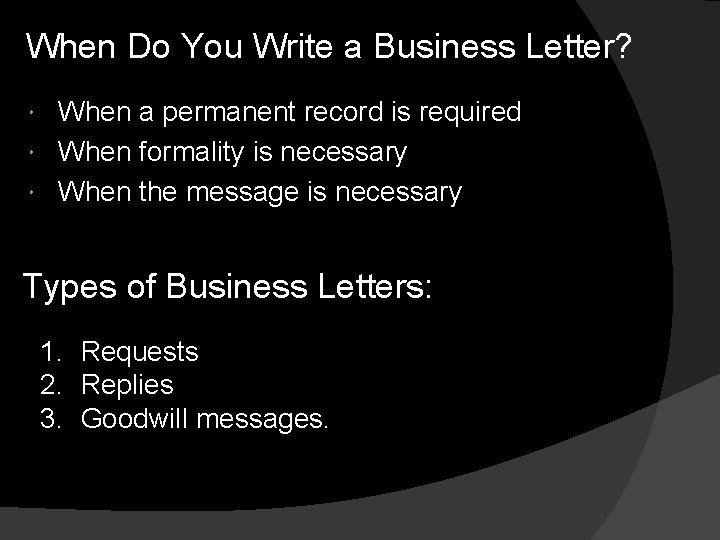 When Do You Write a Business Letter? When a permanent record is required When