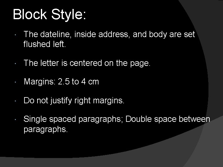 Block Style: The dateline, inside address, and body are set flushed left. The letter