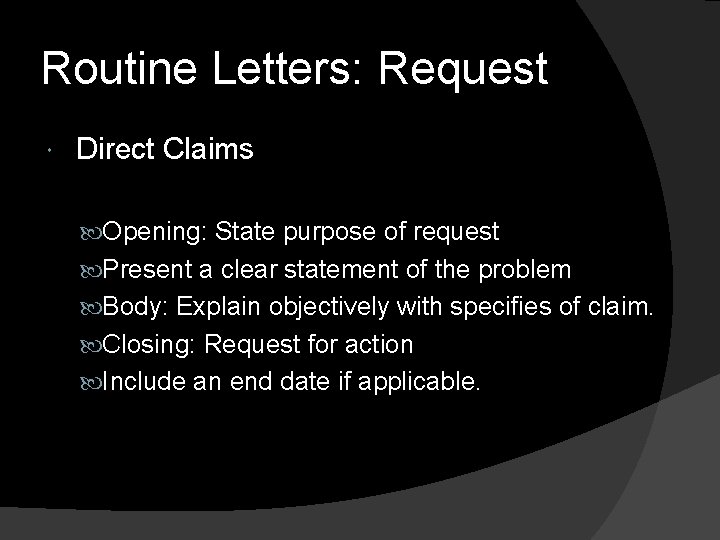 Routine Letters: Request Direct Claims Opening: State purpose of request Present a clear statement