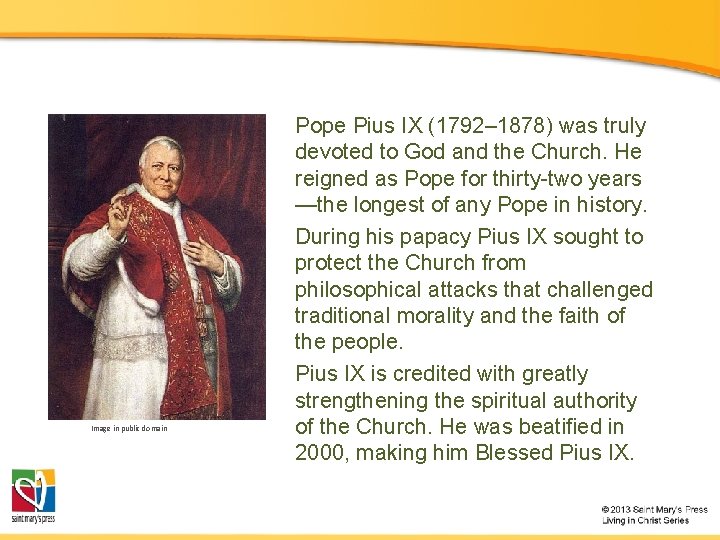 Image in public domain Pope Pius IX (1792– 1878) was truly devoted to God