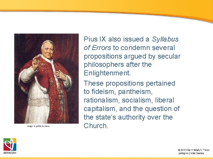 Image in public domain Pius IX also issued a Syllabus of Errors to condemn