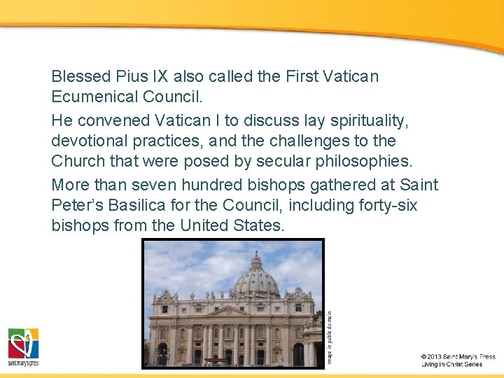 Image in public domain Blessed Pius IX also called the First Vatican Ecumenical Council.