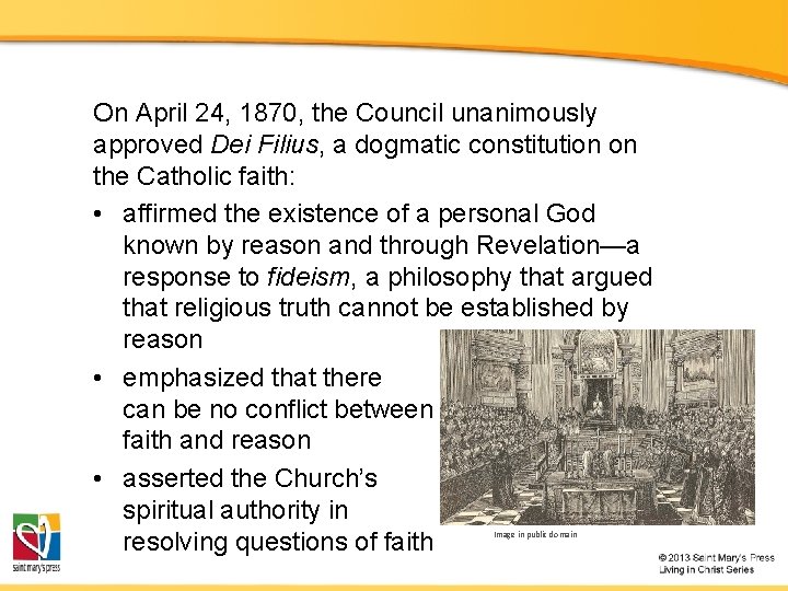 On April 24, 1870, the Council unanimously approved Dei Filius, a dogmatic constitution on