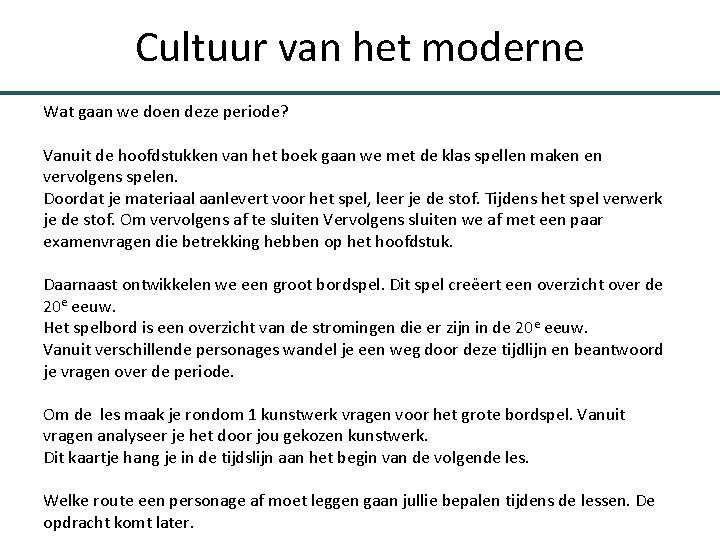 Cultuur van het moderne Wat gaan we doen deze periode? Vanuit de hoofdstukken van