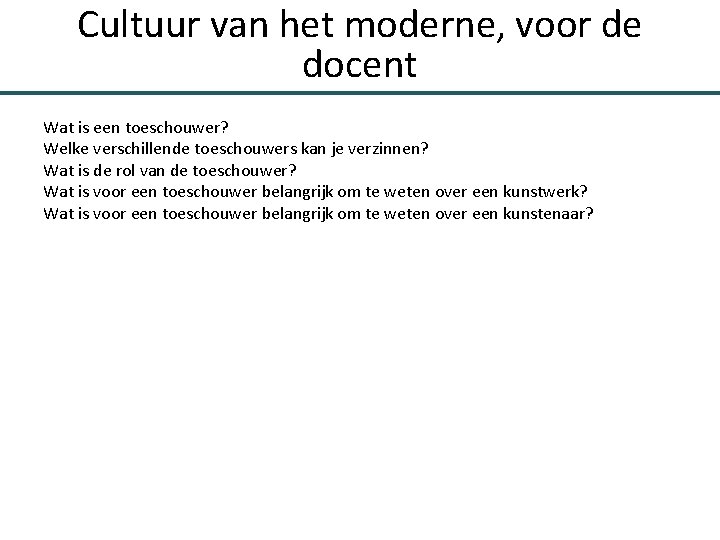 Cultuur van het moderne, voor de docent Wat is een toeschouwer? Welke verschillende toeschouwers