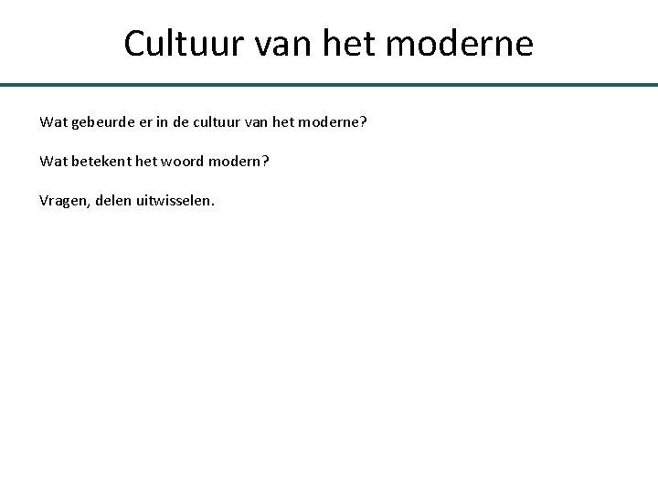 Cultuur van het moderne Wat gebeurde er in de cultuur van het moderne? Wat